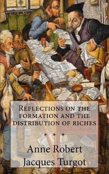 Anne Rabert Reflections on the Formation and Distribution of Riches by Anne Robert ...