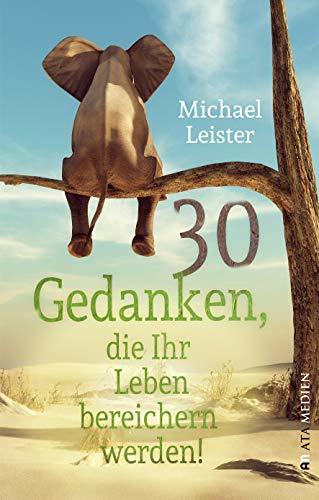 30 Gedanken, die Ihr Leben bereichern werden!