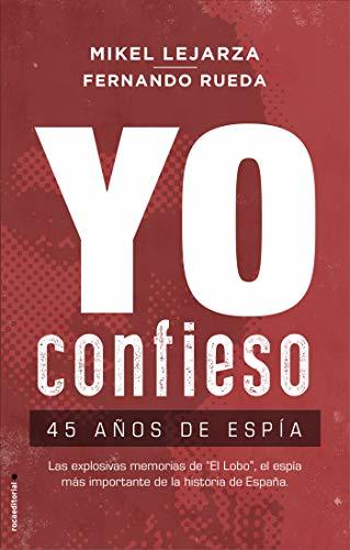 Yo Confieso: 45 Años de Espía