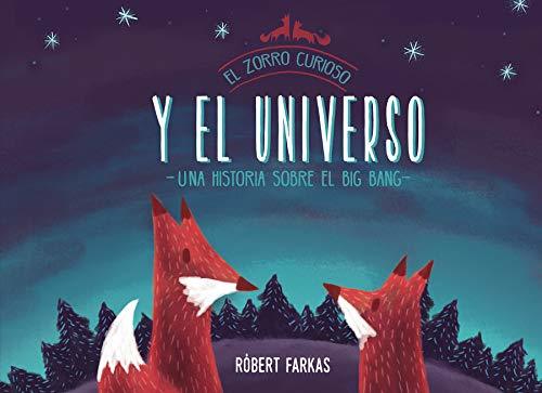El zorro curioso y el universo. Una historia sobre el Big Bang / Clever Fox's Tales about the Universe