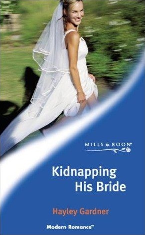 KIDNAPPING HIS BRIDE (MODERN ROMANCE S.) by Hayley Gardner | Goodreads
