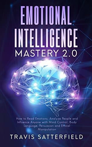 Emotional Intelligence Mastery 2.0: How to Read Emotions, Analyze ...