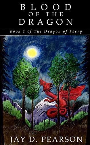 Blood of the Dragon: Book 1 of The Dragon of Faery by Jay D. Pearson ...