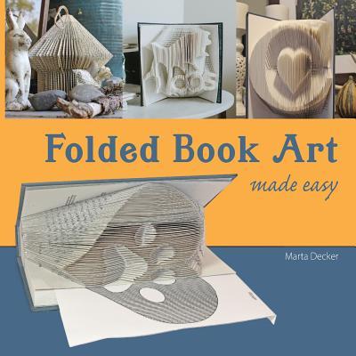 Folded Book Art Made Easy: recycling books into beautiful folded ...