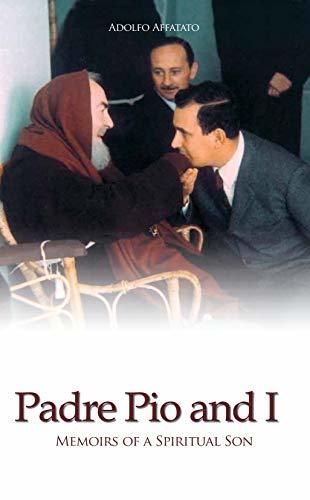 Padre Pio and I: Memoirs of a Spiritual Son