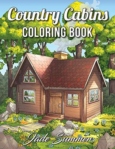Rustic Coloring Books Country Cabins Coloring Book: An Adult Coloring Book with Rustic Cabins ...
