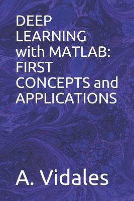machine learning and deep learning algorithms book |... Deep Learning with MATLAB: First Concepts and Applications by A ...