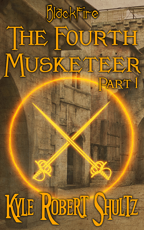 The Fourth Musketeer, Part 1 by Kyle Robert Shultz Goodreads