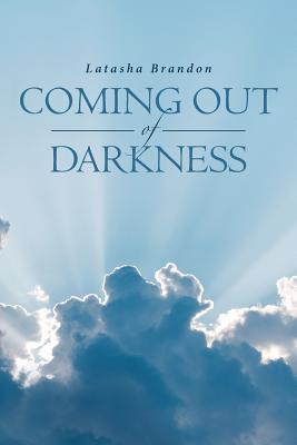 Coming Out of Darkness by Latasha Brandon | Goodreads