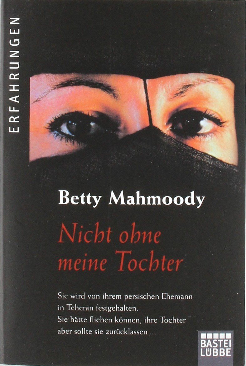 Nicht Ohne Meine Tochter Buch Nicht ohne meine Tochter by Betty Mahmoody | Goodreads