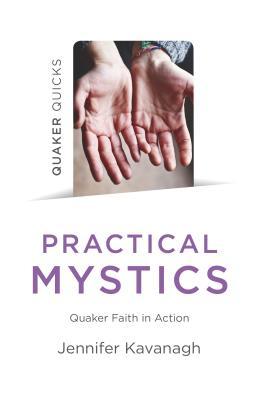 Practical Mystics: Quaker Faith in Action