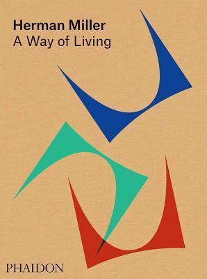Herman Miller: A Way of Living by Amy Auscherman | Goodreads