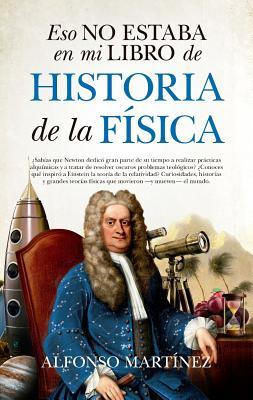 Eso no estaba en mi libro de Historia de la Física book cover