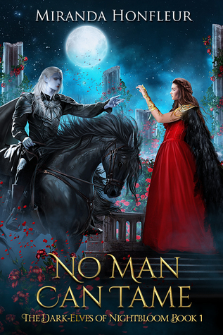 No Man Can Tame (Dark-Elves of Nightbloom #1)