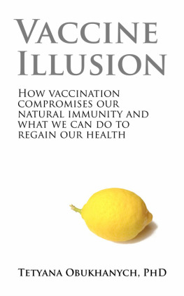 Vaccine Illusion: How Vaccination Compromises Our Natural Immunity and What We Can Do to Regain Our Health