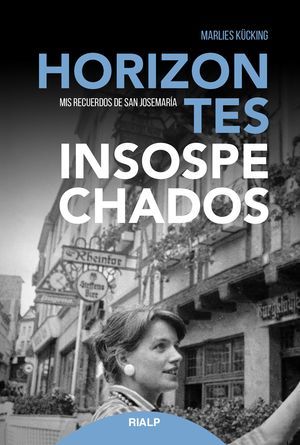 Horizontes insospechados. Mis recuerdos de san Josemaría Escrivá de Balaguer