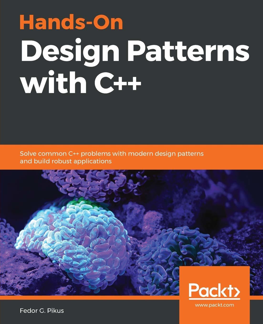 Hands-On Design Patterns with C++: Solve common C++ problems with ...