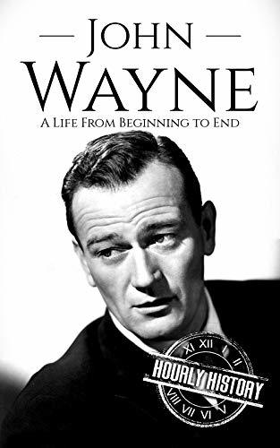 John Wayne: A Life From Beginning to End