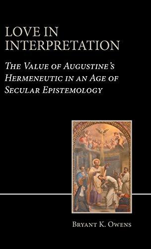 Love in Interpretation: The Value of Augustine's Hermeneutic in an Age ...