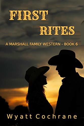 First Rites (Marshall Family Western #6) by Wyatt Cochrane | Goodreads