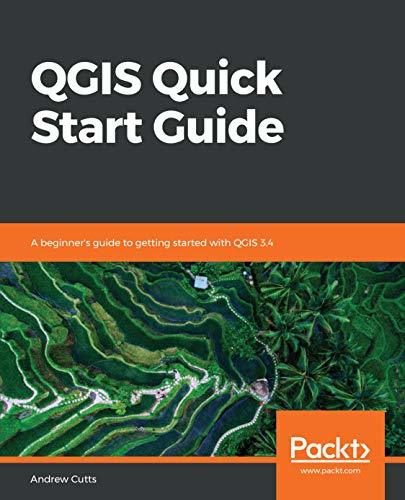 QGIS Quick Start Guide: A beginner's guide to getting started with QGIS ...
