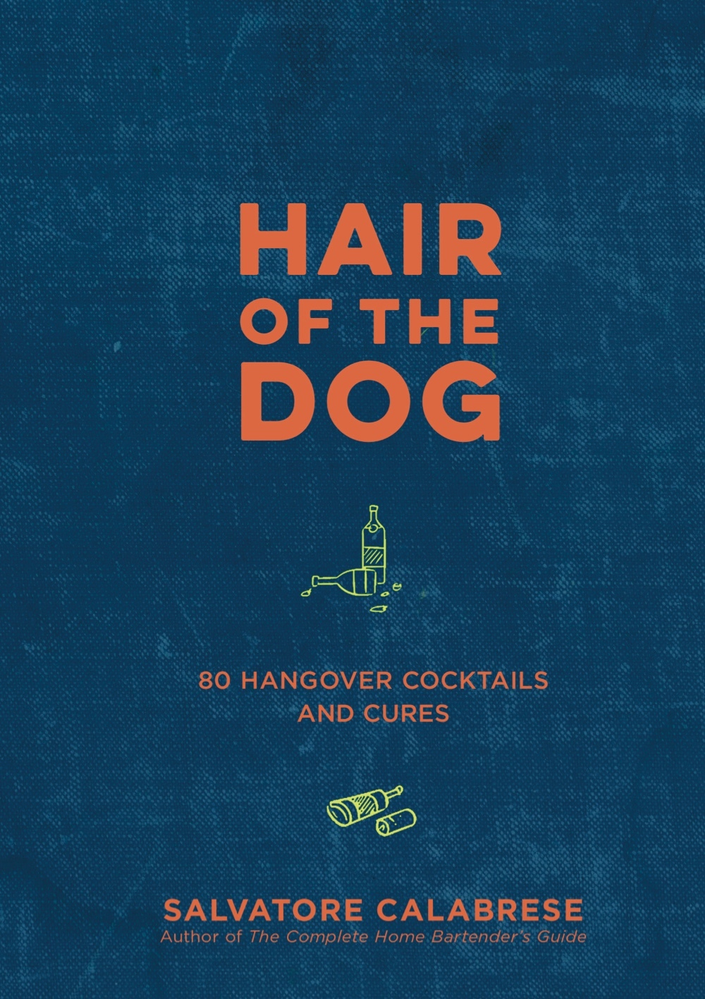 Hair of the Dog 80 Hangover Cocktails and Cures A Cocktail Book by