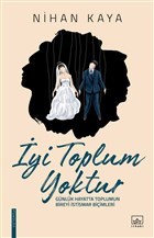 İyi Toplum Yoktur: Günlük Hayatta Toplumun Bireyi İstismar Biçimleri