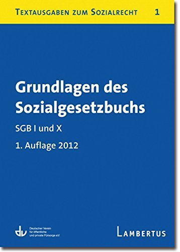 Grundlagen des Sozialgesetzbuchs. SGB I und X: Textausgaben zum ...