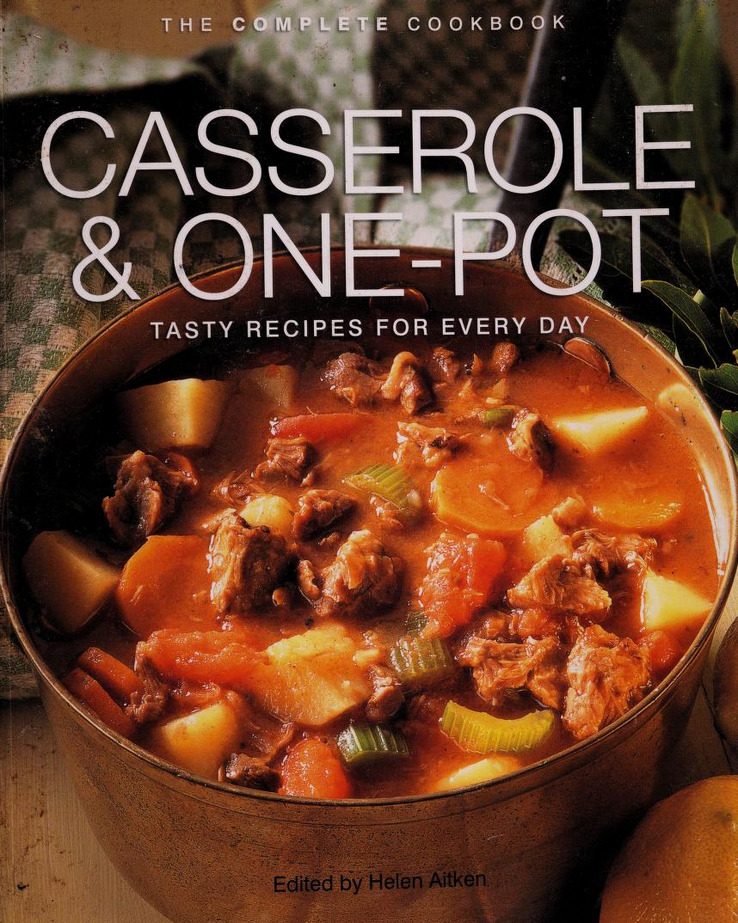 Casserole and OnePot Tasty Recipes for Every Day by Helen Aitken
