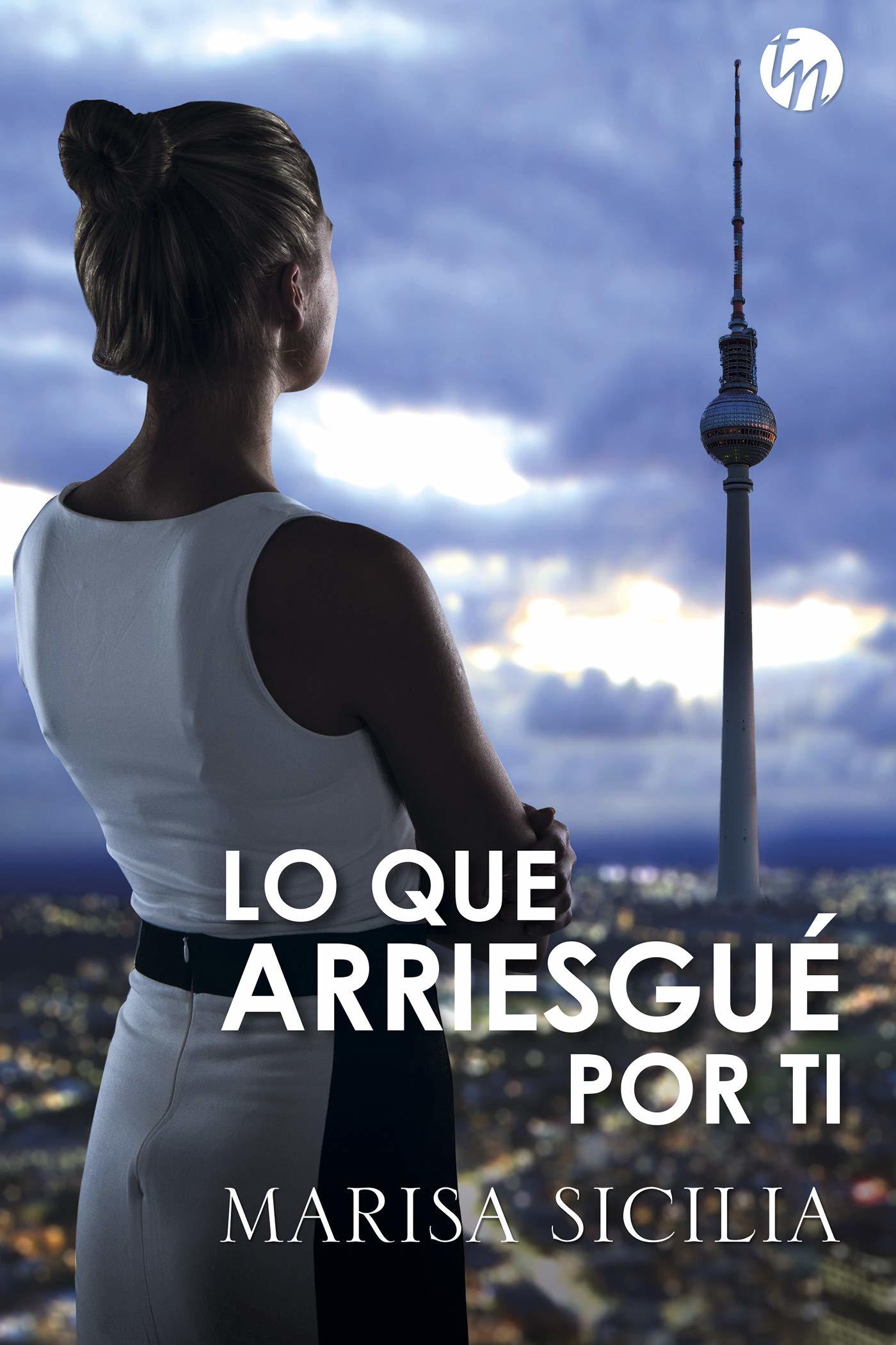 Lo que arriesgué por ti book cover