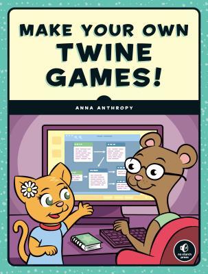 Make Your Own Twine Games! book cover