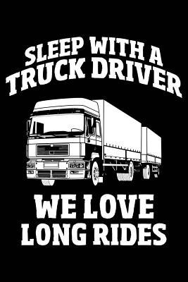 I Love My Truck Driver Quotes We Love Long Rides: Notebook For Trucker Lorry Truck Driver Men Women Funny  6X9 In Dotted Bullet Journal By Not A Book | Goodreads
