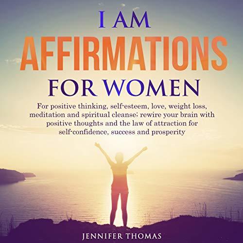 I AM Affirmations for Women: For positive thinking, self-esteem, love ...