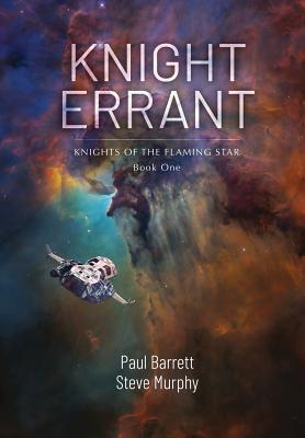 Knight Errant: Knights of the Flaming Star Book One by Paul Barrett ...