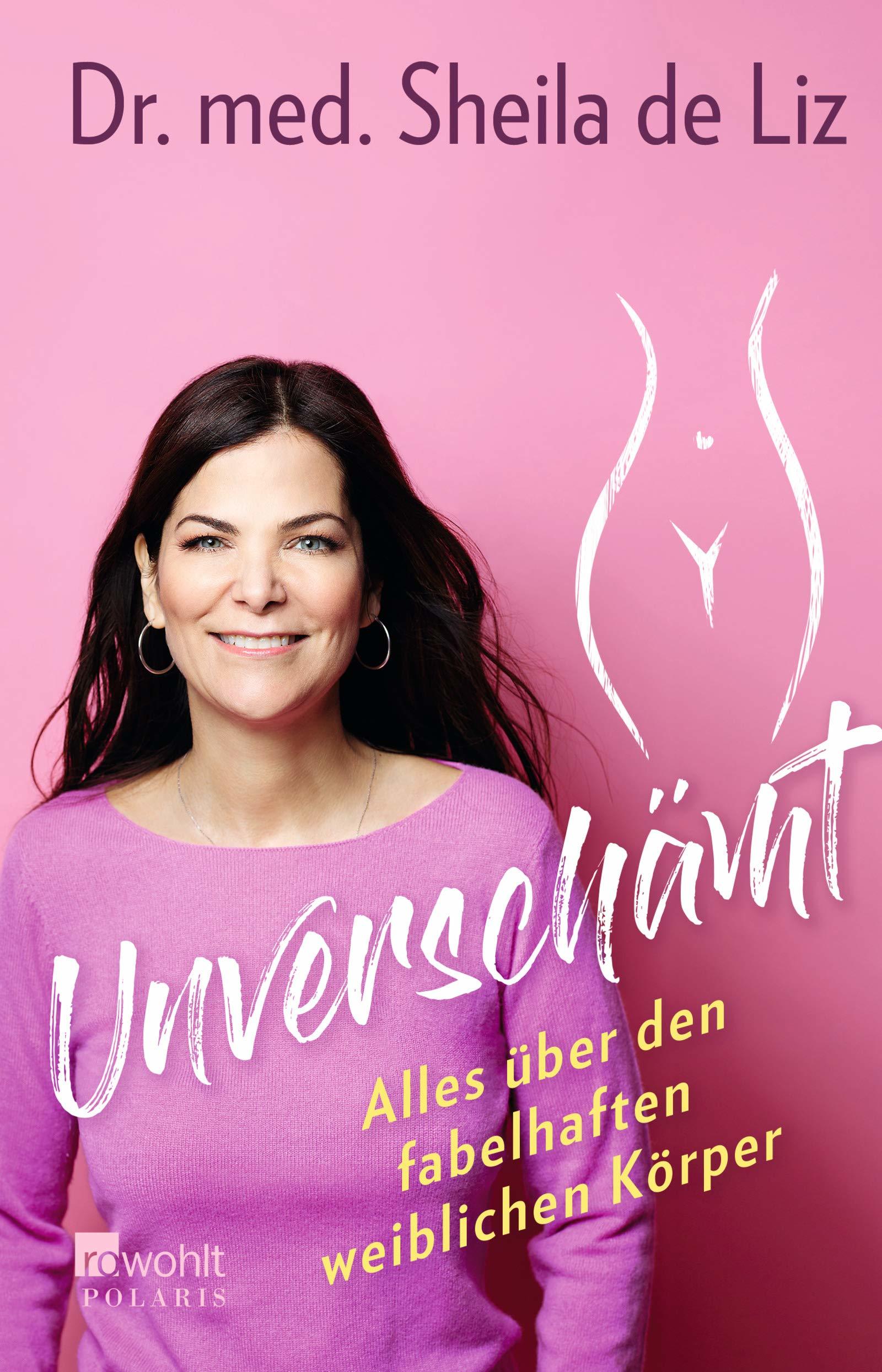 Unverschämt Alles über Den Fabelhaften Weiblichen Körper By Sheila De Liz Goodreads