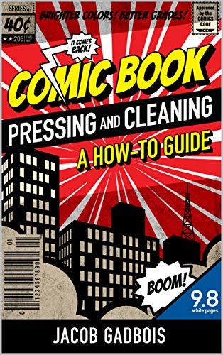 Comic Book Pressing and Cleaning: A How-To Guide by Jacob Gadbois ...