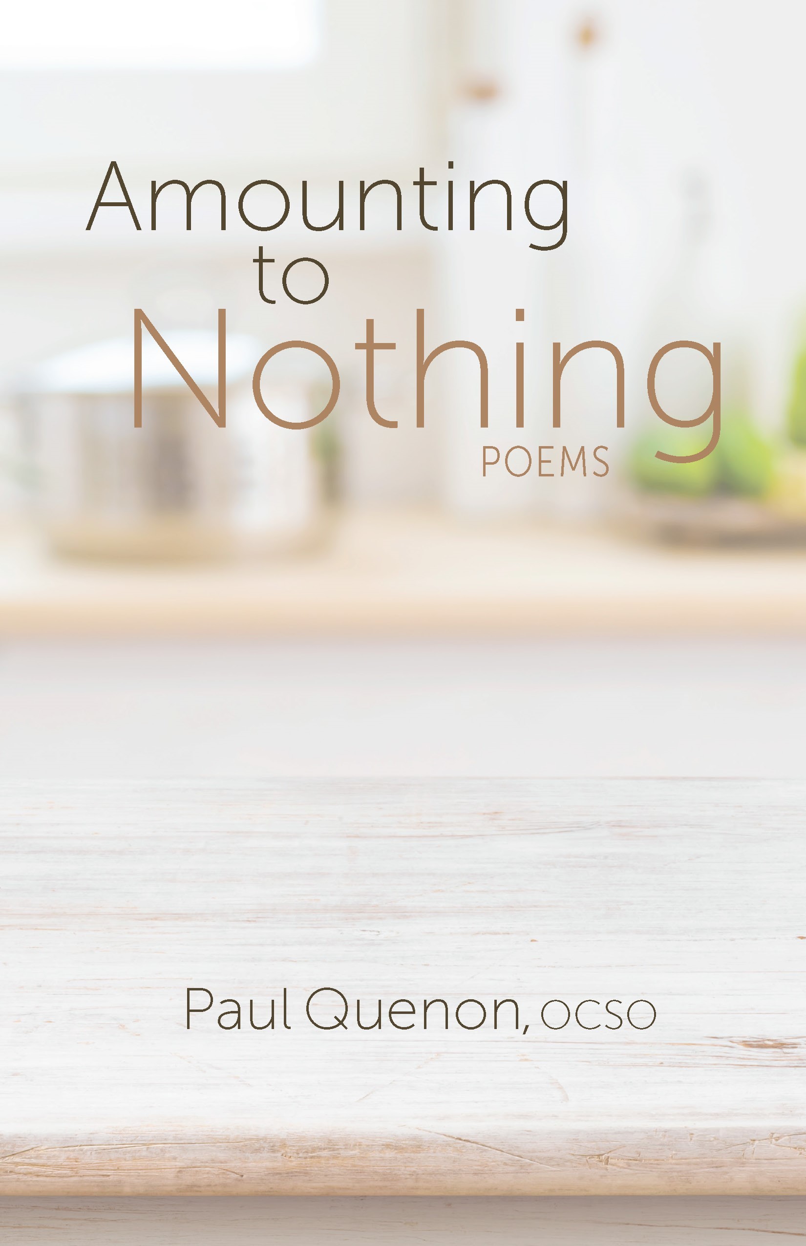 Amounting to Nothing Poems by Br. Paul Quenon OCSO Goodreads