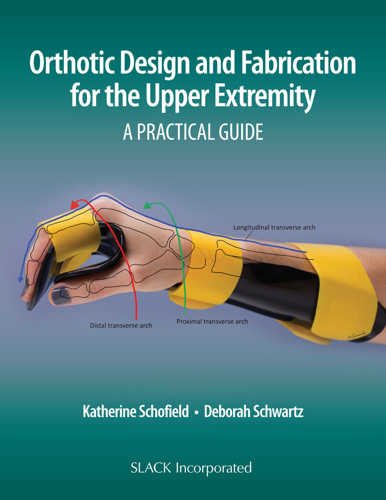 Orthotic Design and Fabrication for the Upper Extremity A Practical