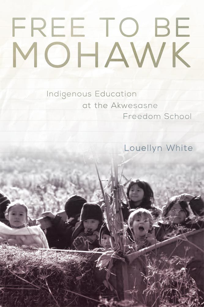 Free to Be Mohawk Indigenous Education at the Akwesasne Freedom School