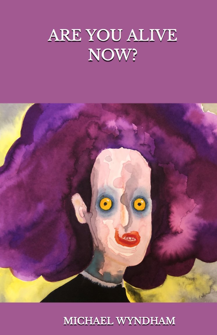 Are You Alive Now? by Michael Wyndham | Goodreads