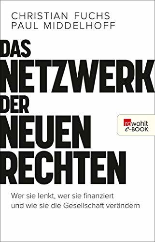 Das Netzwerk der Neuen Rechten: Wer sie lenkt, wer sie finanziert und wie sie die Gesellschaft verändern
