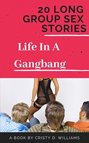 20-long-group-sex-stories-life-in-a-gangbang-by-cristy-d-williams