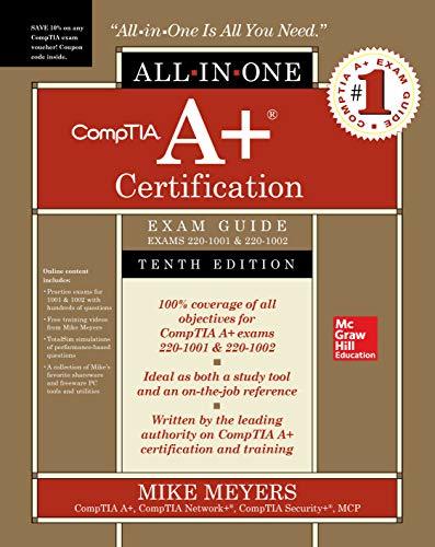 CompTIA A+ Certification All-in-One Exam Guide, Exams 220-1001 & 220-1002