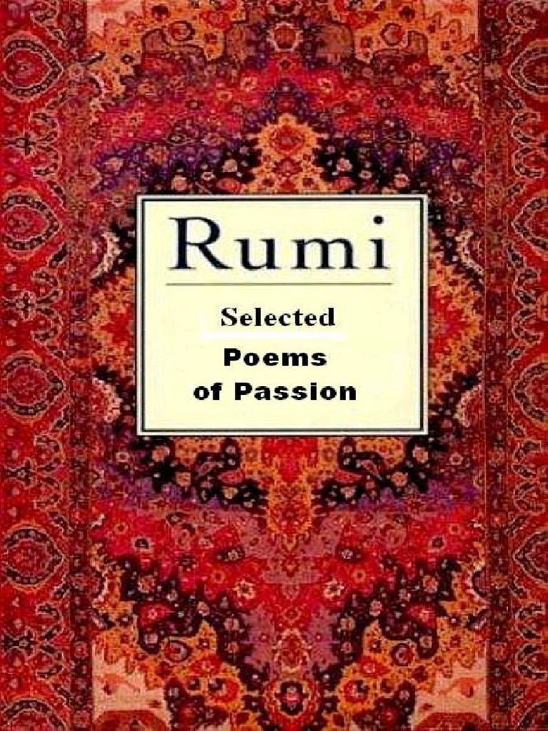 Rumi Selected Poems of Passion by Rumi (Jalal adDin Muhammad arRumi) Goodreads Rumi Selected Poems of Passion by Rumi (Jalal adDin Muhammad arRumi) Goodreads