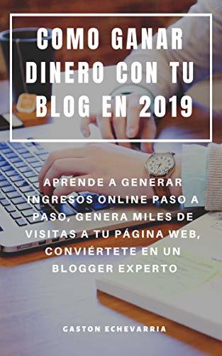 COMO GANAR DINERO CON TU BLOG EN 2019 : APRENDE A GENERAR INGRESOS ...