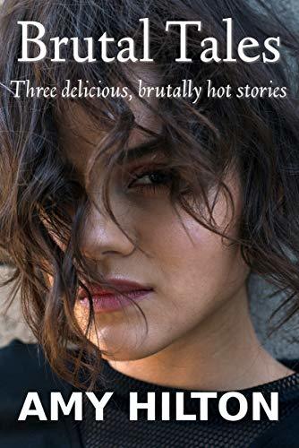 Brutal Tales: Three brutally hot stories. Blackmail, forced sex, dubcon