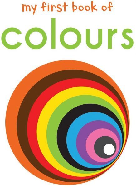 My First Book of Colours: First Board Book