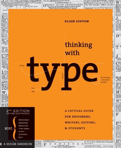 Thinking with Type: A Critical Guide for Designers, Writers, Editors, & Students