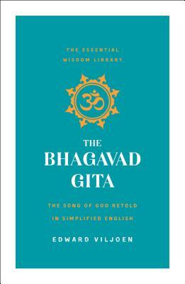 The Bhagavad Gita: The Song of God Retold in Simplified English