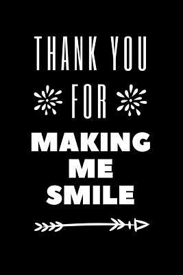 Thanks For Making Me Smile Thank You For Making Me Smile: March 20Th Compliment Notebook: This Is A  6X9 100 Page Journal. Makes A Great International Day Of Happiness Pledge  Diary For Men Or Women. Global Goals